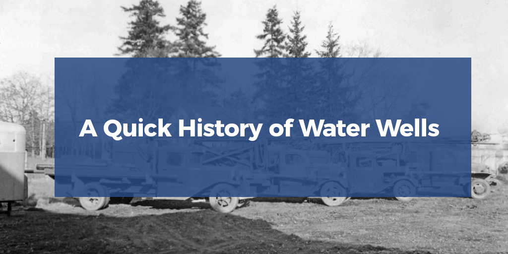 A Quick History of Water Wells