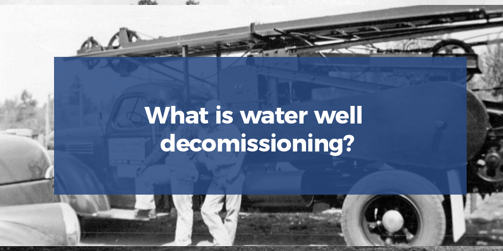 What is water well decommissioning?