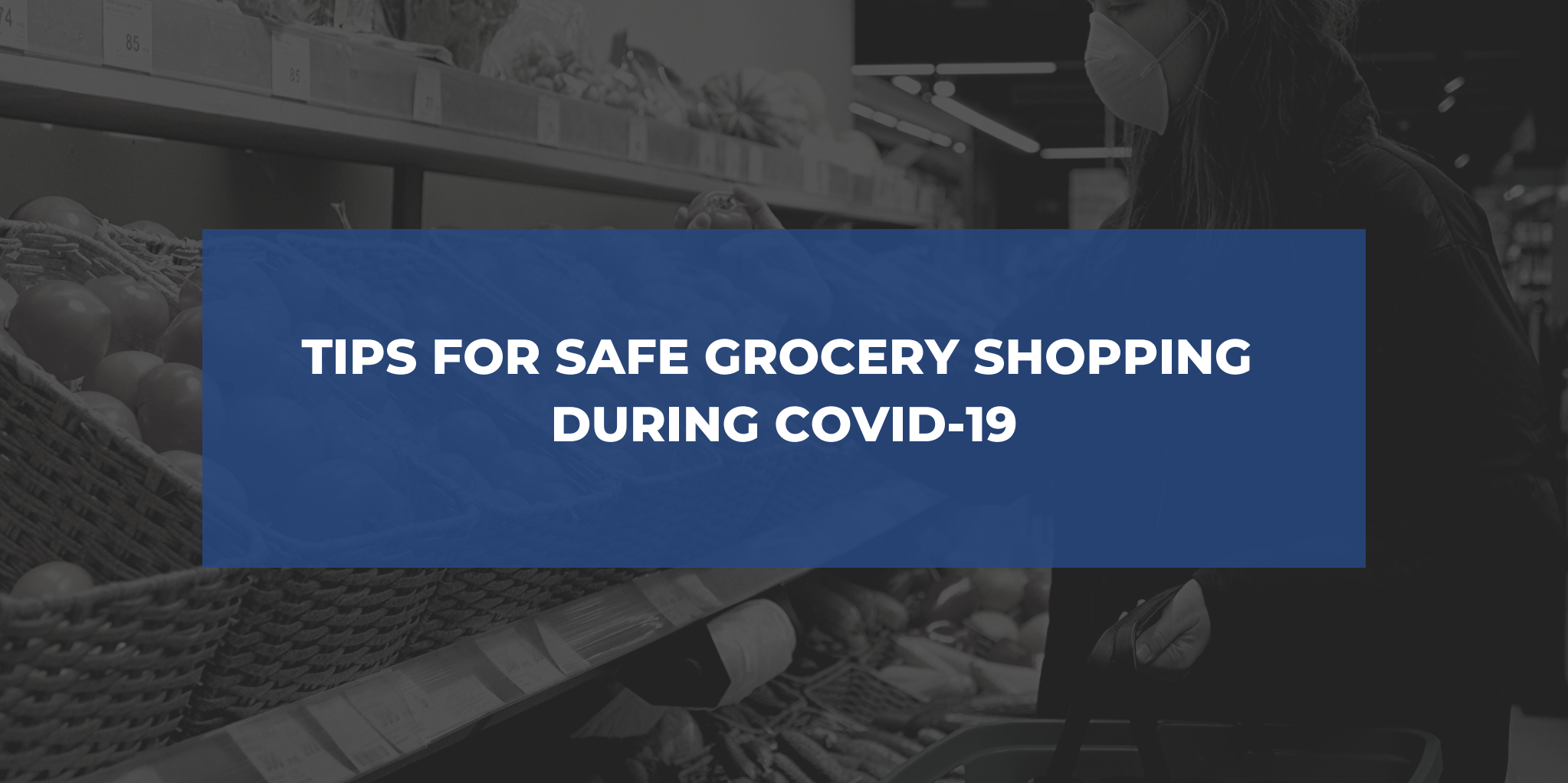 Tips for Safe Grocery Shopping During COVID-19