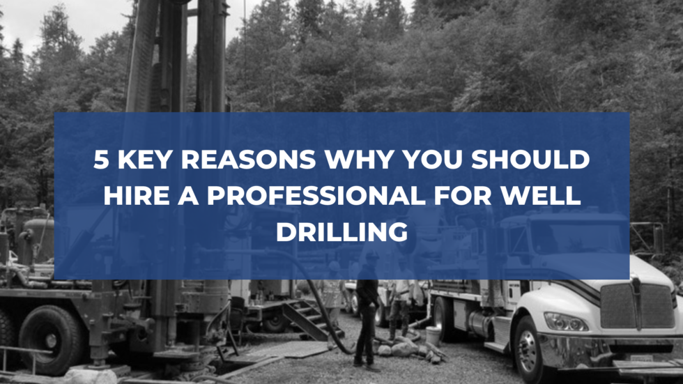 5 Key Reasons Why You Should Hire a Professional for Well Drilling Pump & Drilling