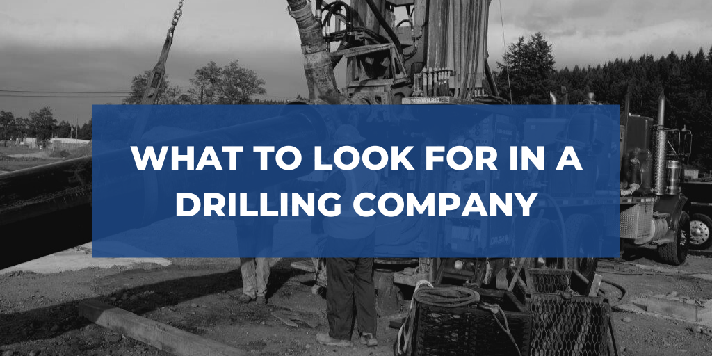 What to Look for in a Drilling Company