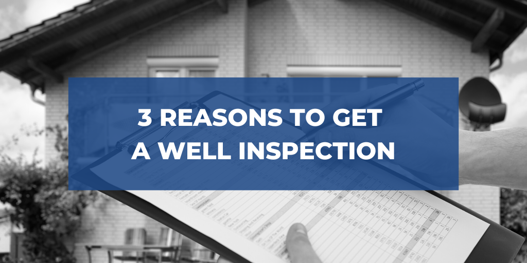 3 Reasons to Get a Well Inspection