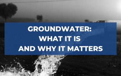 Groundwater: What it is and Why it Matters