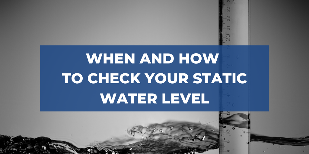 When and How to Check Your Static Water Level