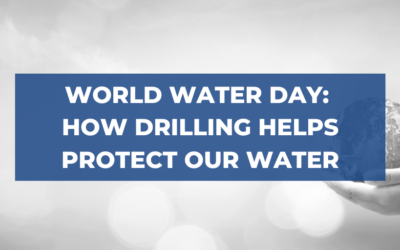 World Water Day: How Drilling Helps Protect Our Water